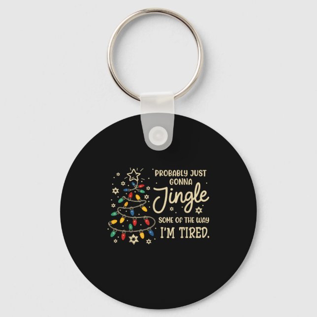 Probably Just Going To Jingle Some Of The Way For  Key Ring (Front)