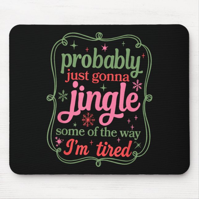Probably Just Going To Jingle Some Of The Way For  Mouse Mat (Front)