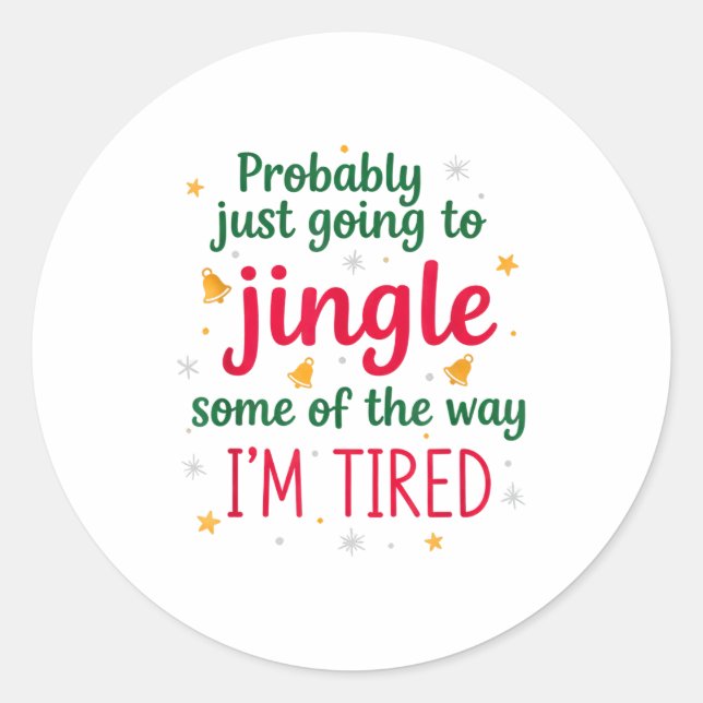 Probably Just Going To Jingle Some Of The Way Funn Classic Round Sticker (Front)