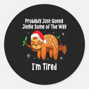 Probably Just Going To Jingle Some Of The Way Funn Classic Round Sticker