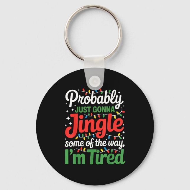 Probably Just Going To Jingle Some Of The Way Funn Key Ring (Front)