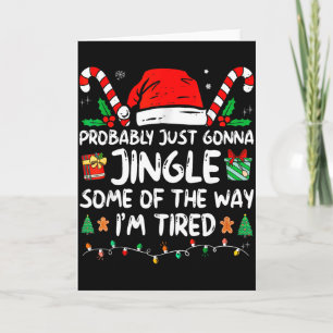 Probably Just Going To Jingle Some Of The Way I'm  Card