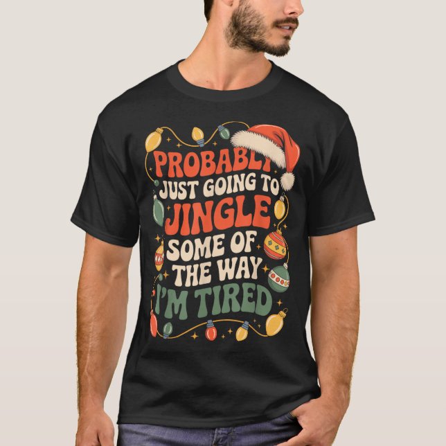 Probably Just Going To Jingle Some Of The Way Men  T-Shirt (Front)