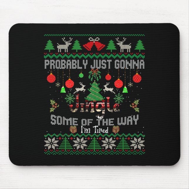 Probably Just Going To Jingle Some Of The Way Ugly Mouse Mat (Front)