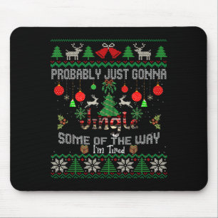 Probably Just Going To Jingle Some Of The Way Ugly Mouse Mat