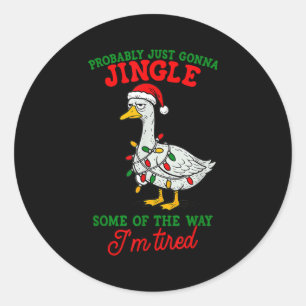 Probably Just Gonna Jingle I’m Tired Lazy Christma Classic Round Sticker