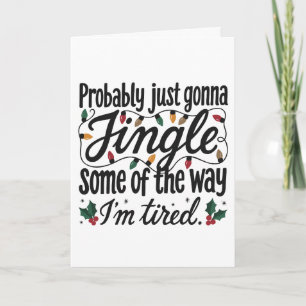 Probably Just Gonna Jingle Sarcastic Christmas Card