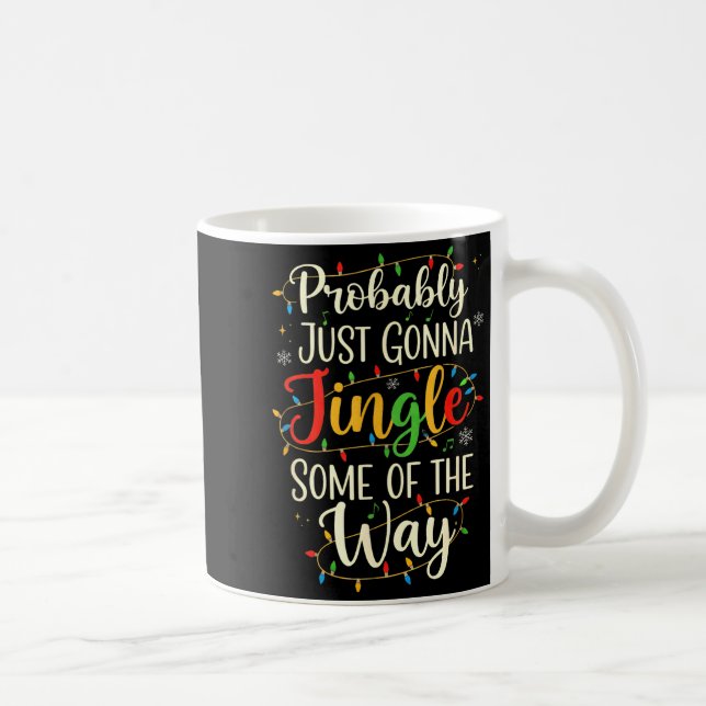 Probably Just Gonna Jingle Some Christmas Way  Coffee Mug (Right)