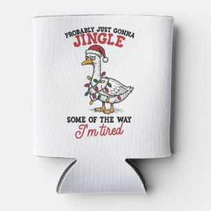 Probably Just Gonna Jingle Some Goose Christmas Can Cooler