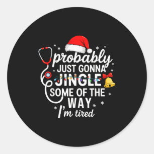 Probably Just Gonna Jingle Some Of The Way Christm Classic Round Sticker