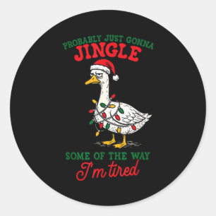Probably Just Gonna Jingle Some Of The Way Christm Classic Round Sticker