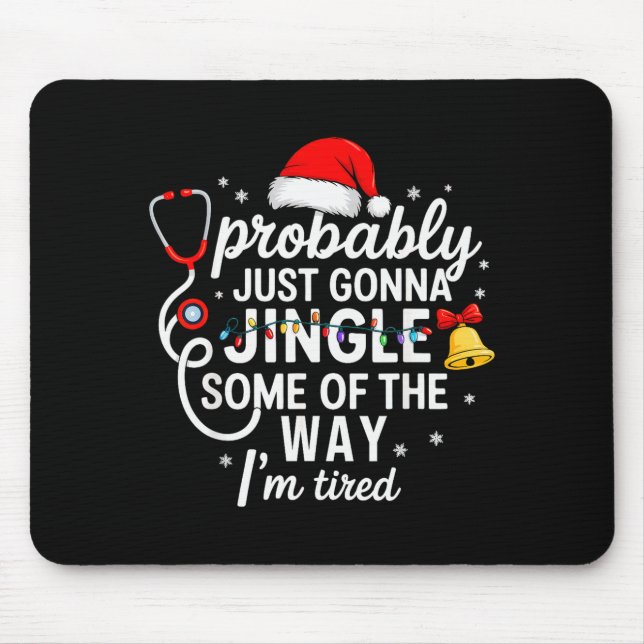 Probably Just Gonna Jingle Some Of The Way Christm Mouse Mat (Front)