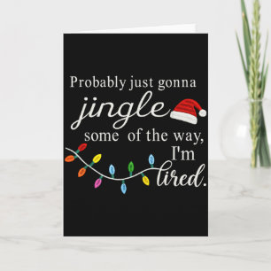 Probably Just Gonna Jingle Some Of The Way For Men Card