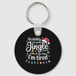 Probably Just Gonna Jingle Some Of The Way Funny C Key Ring