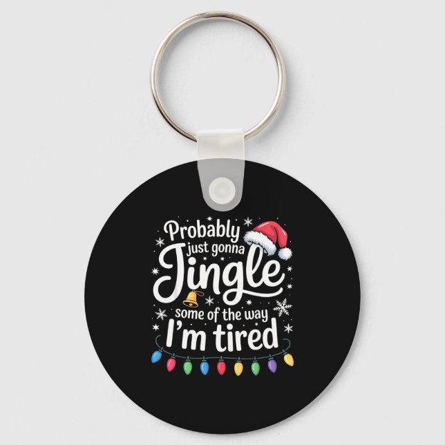 Probably Just Gonna Jingle Some Of The Way Funny C Key Ring (Front)