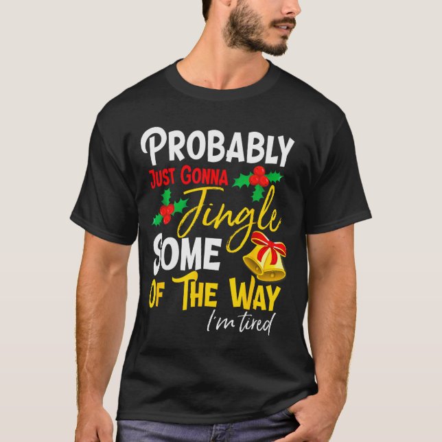 Probably Just Gonna Jingle Some Of The Way _ Funny T-Shirt (Front)