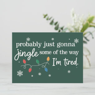 Probably Just Gonna Jingle Some Of The Way I'm  Holiday Card