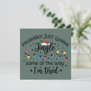 Probably Just Gonna Jingle Some of the Way I'm  Holiday Card