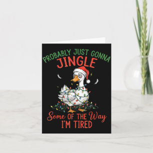 Probably Just Gonna Jingle Some Of The Way I'm Tir Card