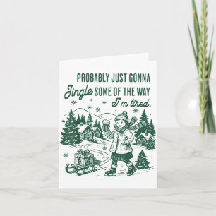 Probably Just Gonna Jingle Some Of The Way I'm Tir Card