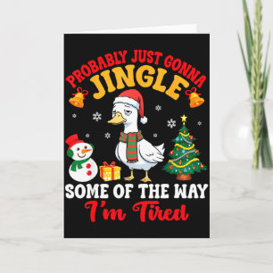 Probably Just Gonna Jingle Some Of The Way I'm Tir Card