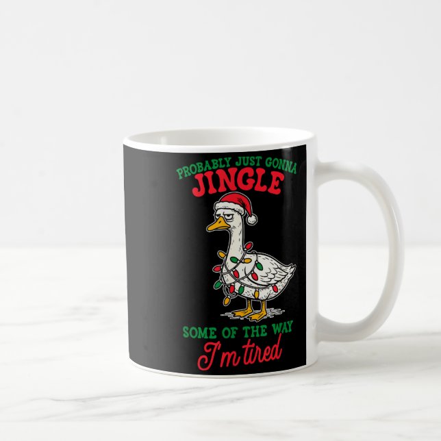 Probably Just Gonna Jingle Some Of The Way I'm Tir Coffee Mug (Right)