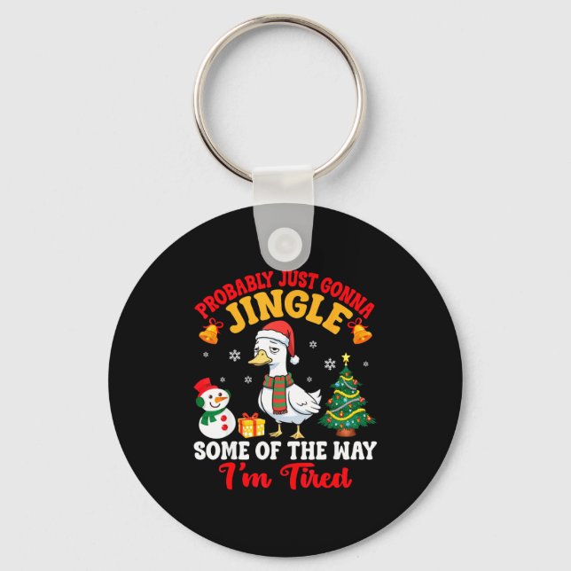 Probably Just Gonna Jingle Some Of The Way I'm Tir Key Ring (Front)
