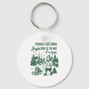 Probably Just Gonna Jingle Some Of The Way I'm Tir Key Ring