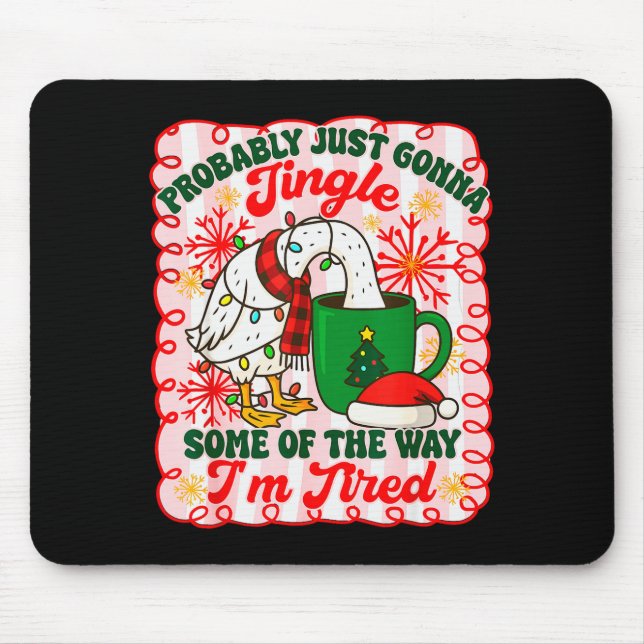 Probably Just Gonna Jingle Some Of The Way I'm Tir Mouse Mat (Front)