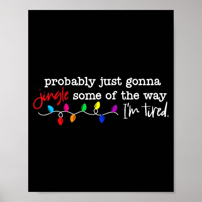 Probably Just Gonna Jingle Some Of The Way I'm Tir Poster (Front)