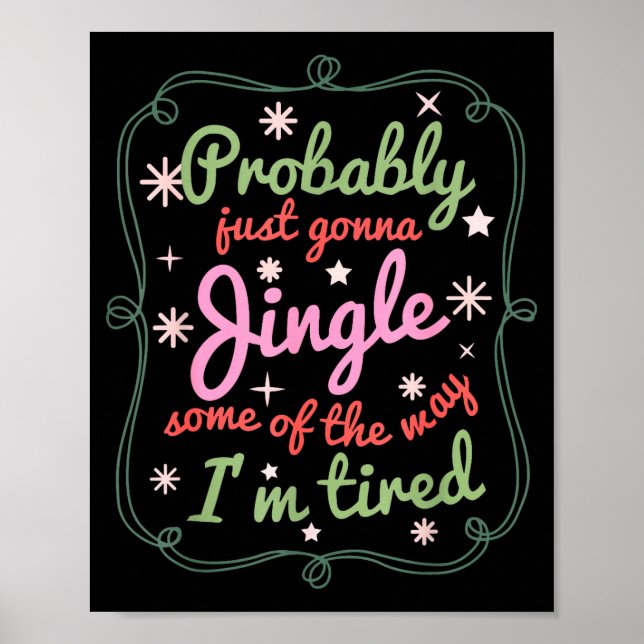 Probably Just Gonna Jingle Some Of The Way I'm Tir Poster (Front)