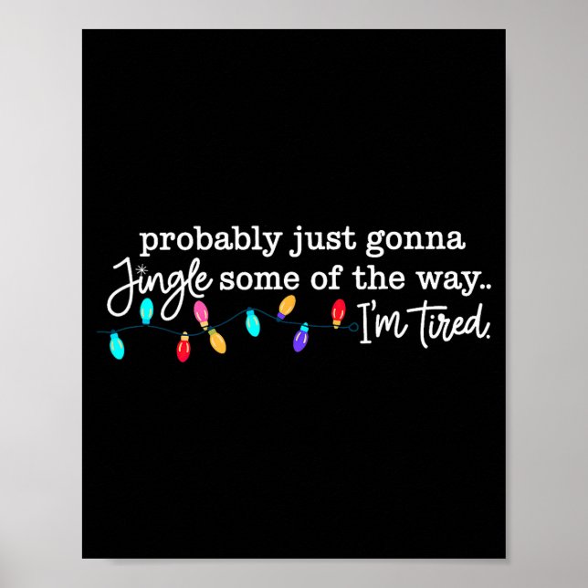 Probably Just Gonna Jingle Some Of The Way I'm Tir Poster (Front)