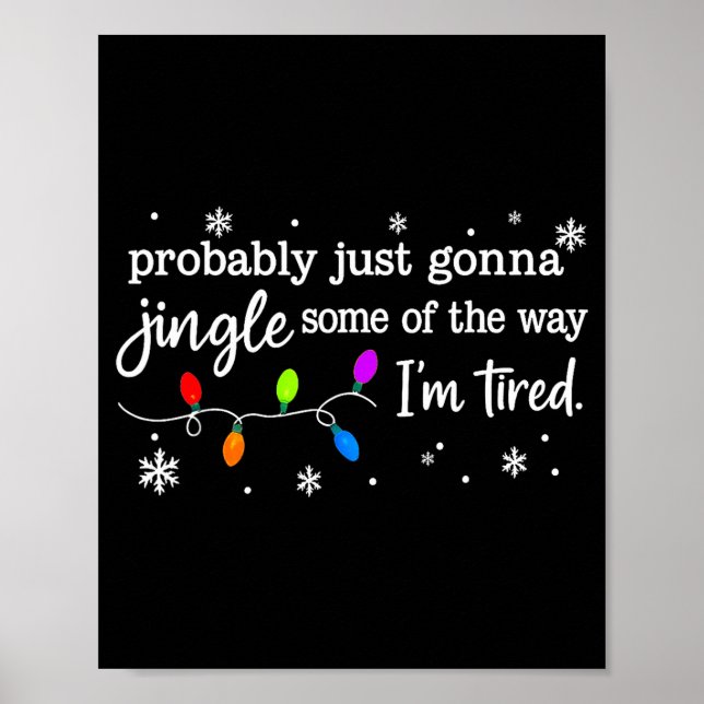 Probably Just Gonna Jingle Some Of The Way I'm Tir Poster (Front)