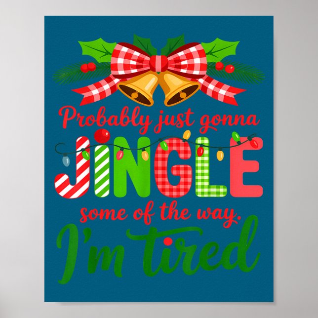 Probably Just Gonna Jingle Some Of The Way I'm Tir Poster (Front)