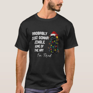 Probably Just Gonna Jingle Some of The Way I'm Tir T-Shirt