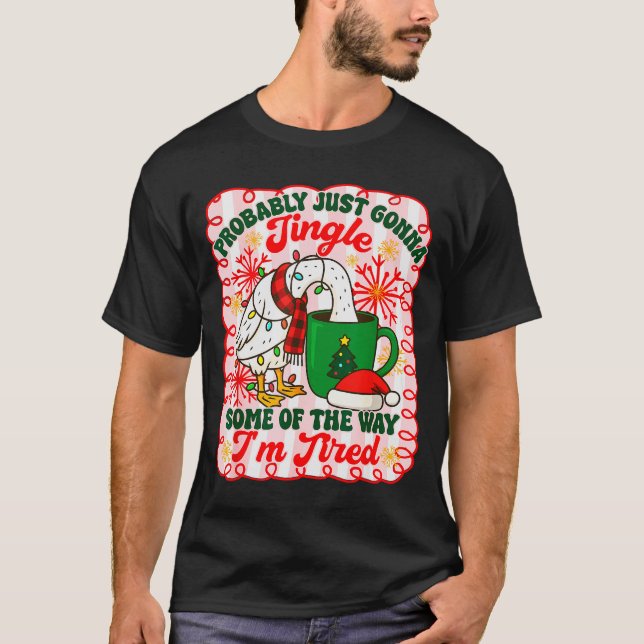 Probably Just Gonna Jingle Some Of The Way I'm Tir T-Shirt (Front)