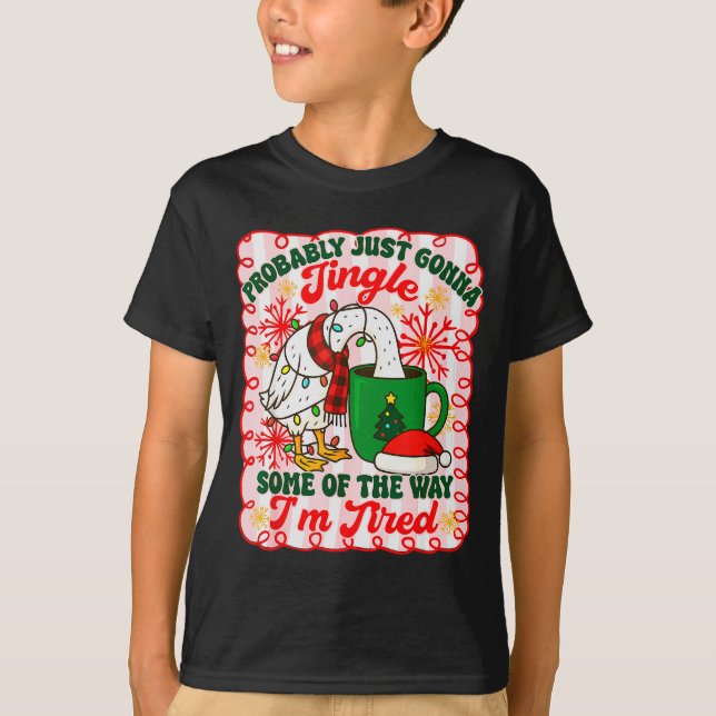 Probably Just Gonna Jingle Some Of The Way I'm Tir T-Shirt (Front)