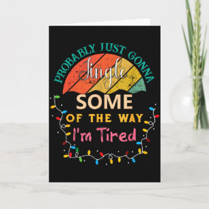Probably Just Gonna Jingle Some Of The Way Im Tire Card