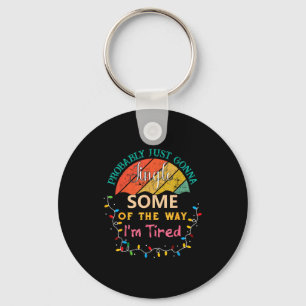 Probably Just Gonna Jingle Some Of The Way Im Tire Key Ring