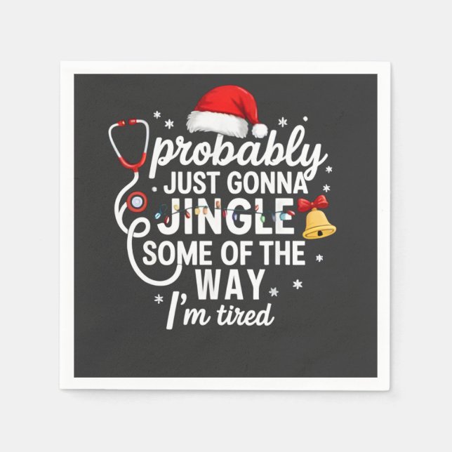 Probably just Gonna Jingle Some of The Way Nurse  Napkin (Front)