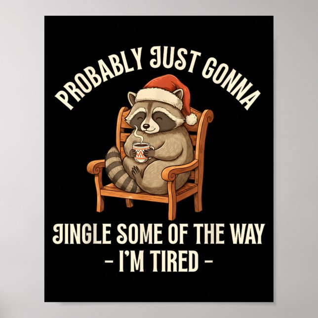 Probably Just Gonna Jingle Some Of The Way Raccoon Poster (Front)