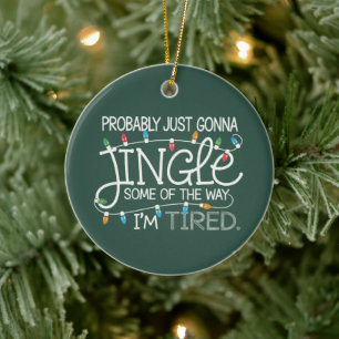 Probably Just Gonna Jingle Some Of The Way Tired Ceramic Tree Decoration