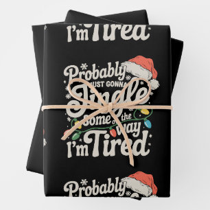 Probably Just Gonna Jingle Some Of The Way Tired Wrapping Paper Sheet