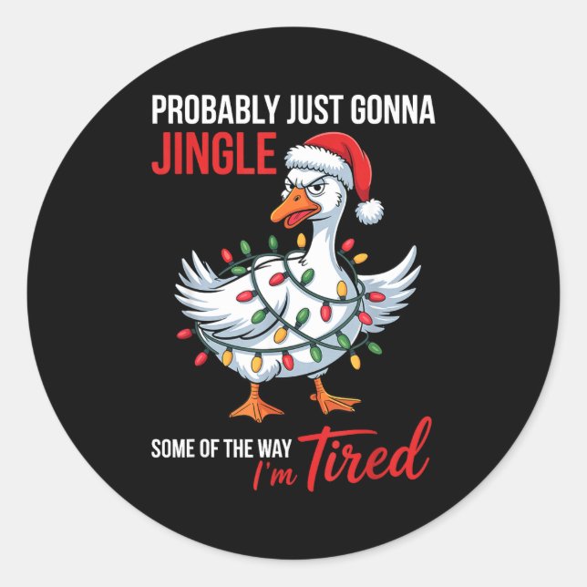 Probably Just Gonna Jingle Some Of Way I'm Tired G Classic Round Sticker (Front)