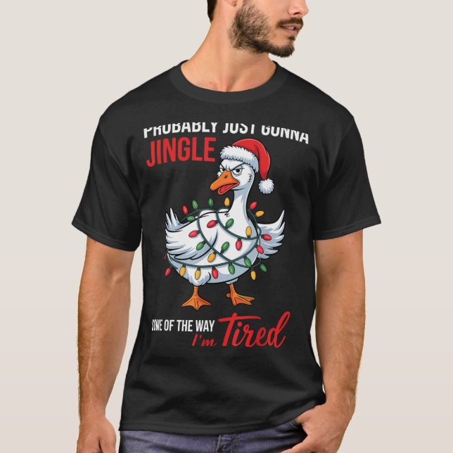 Probably Just Gonna Jingle Some Of Way I'm Tired G T-Shirt (Front)