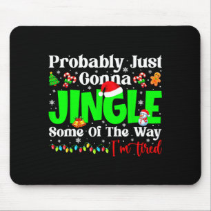 Probably Just Gonna Jingle Some Pjs Christmas Xmas Mouse Mat
