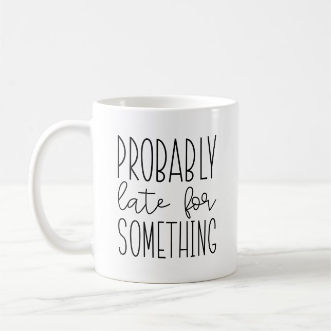 Probably Late For Something Coffee Mug (Left)