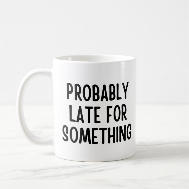 Probably late for something coffee mug (Left)