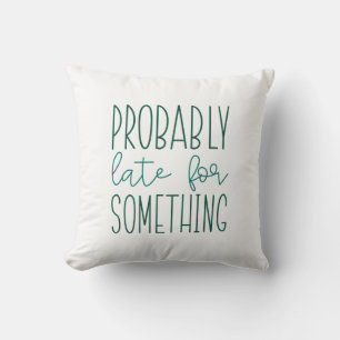 Probably Late For Something Cushion