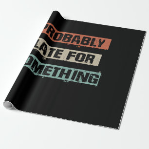 Probably Late For Something Funny Workout Gym Mum Wrapping Paper